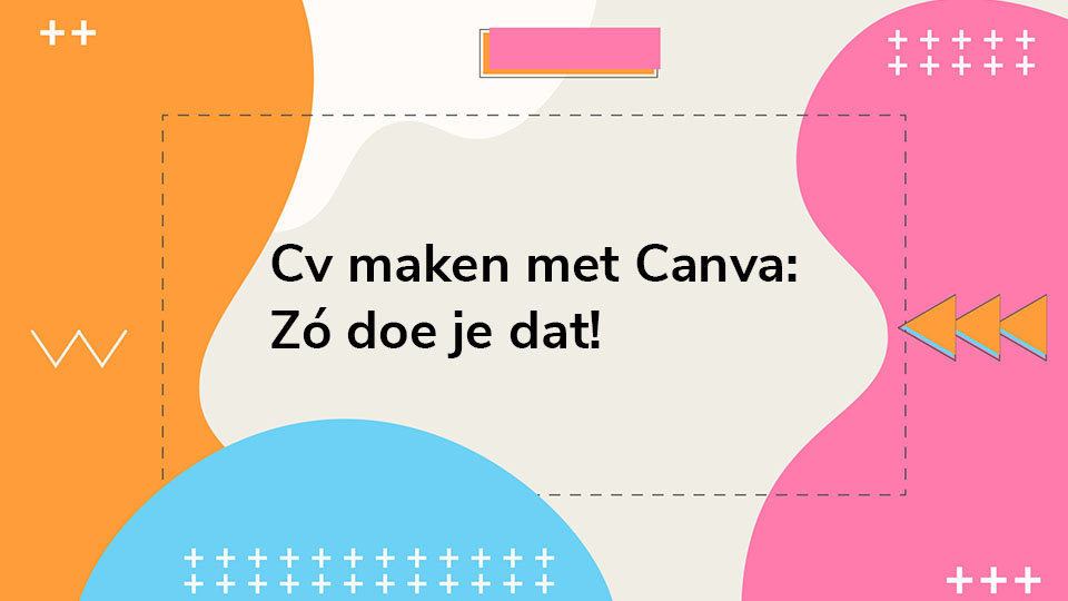 Cv maken met Canva zó doe je dat Lerensolliciteren